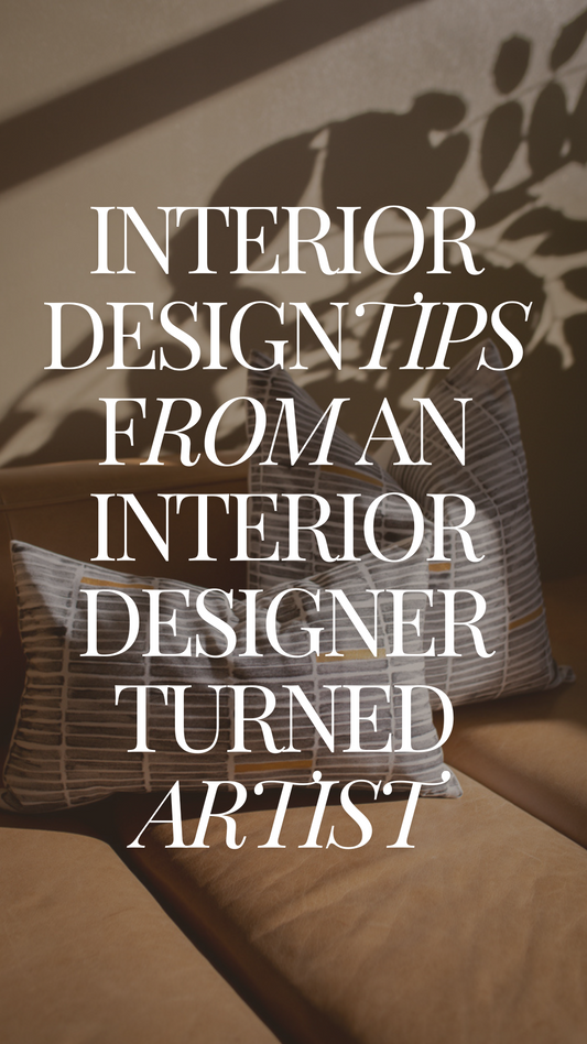 Interior Design Tips From An Interior Designer Turned Artist