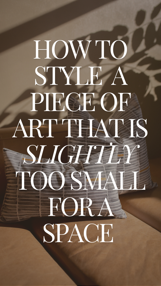 How To Style A Piece Of Art That Is Slightly Too Small For A Space