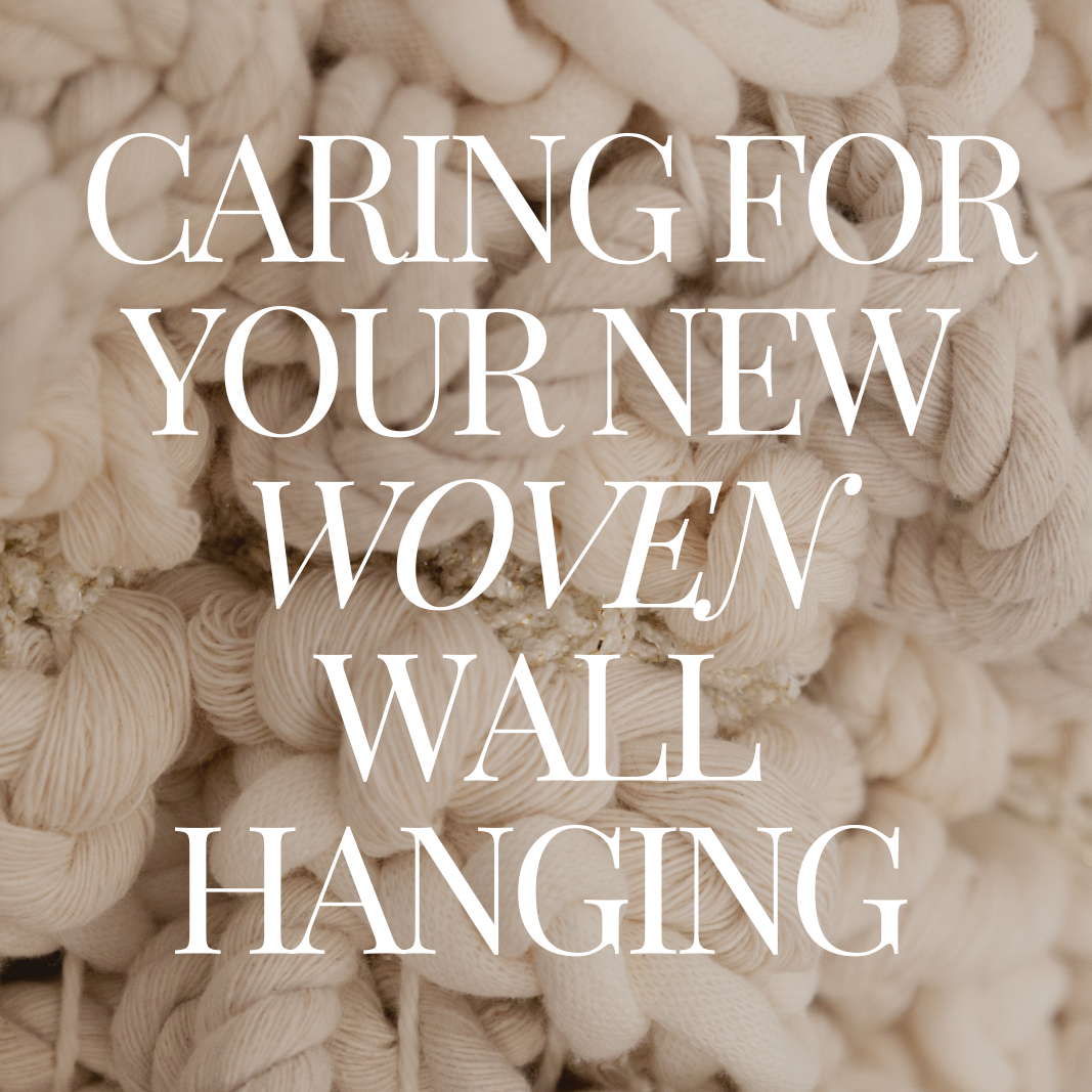 Caring For Your Woven Wall Hanging